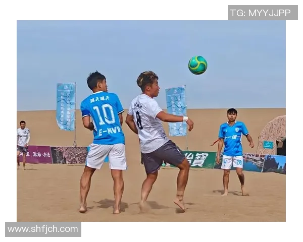 球星参与沙滩足球赛事展现足球新魅力并提升沙滩足球关注度